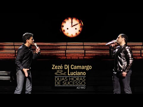 Zezé di Camargo & Luciano - Duas Horas de Sucesso (Ao Vivo) (Show Completo)
