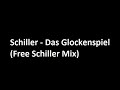 Schiller - Das Glockenspiel (Free Schiller Mix) [HQ]