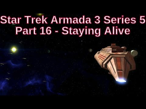 Star Trek Armada 3 Series 5 Part 16 - Staying Alive