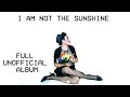 I AM NOT THE SUNSHINE Will Wood FULL UNOFFICIAL ALBUM