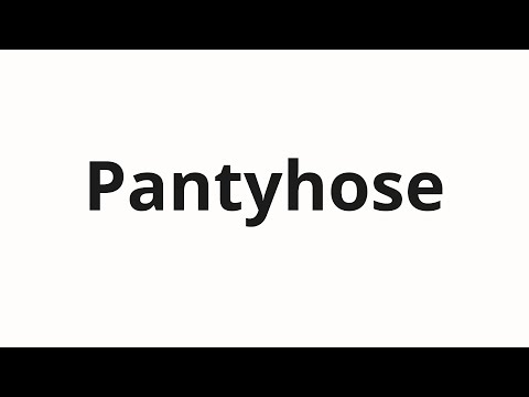 How to pronounce Pantyhose