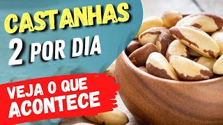Coma 2 CASTANHAS DO PARÁ TODO DIA e Veja o que ACONTECE com você! (USE ASSIM!)