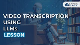 Video transcription using LLMs