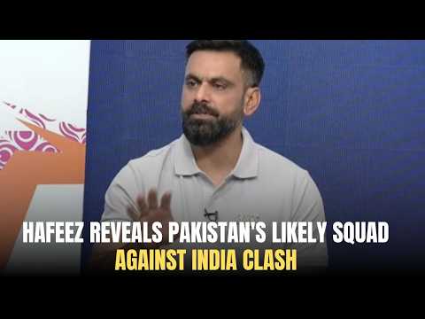 Hafeez Reveals Pakistan's Likely Squad Against India Clash |  Game On Hai | tapmad