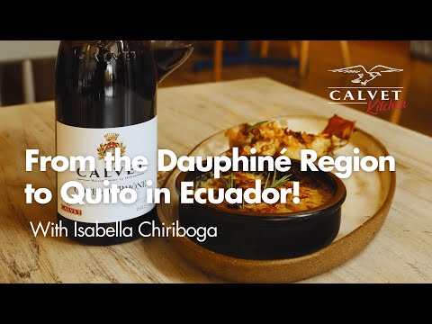 Calvet Kitchen Season 3 | From the Dauphiné Region to Quito in Ecuador, it's just a short step!