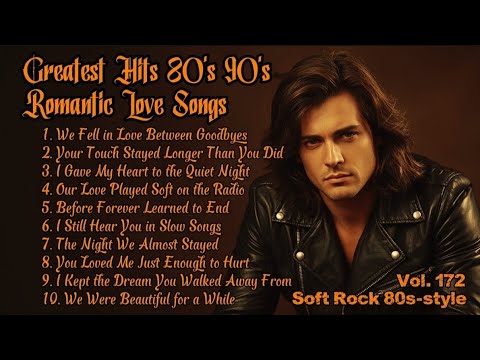 Greatest Hits Romantic Love Songs 💖 Love Songs 80's 90's - Soft Rock Ballads - Playlist Vol.172