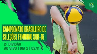 CAMPEONATO BRASILEIRO DE SELEÇÕES FEMININO SUB-16 | AO VIVO | DIA 2 | 02/11
