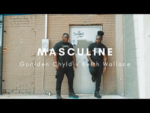 Goalden Chyld ft. Keith Wallace - Masculine | Prod. by Eye Q
