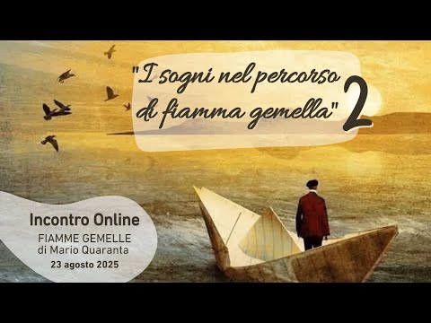 FIAMME GEMELLE - I sogni nel percorso di fiamma gemella 2 - Con Mario Quaranta