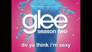 Glee - Do Ya Think I&#39;m Sexy