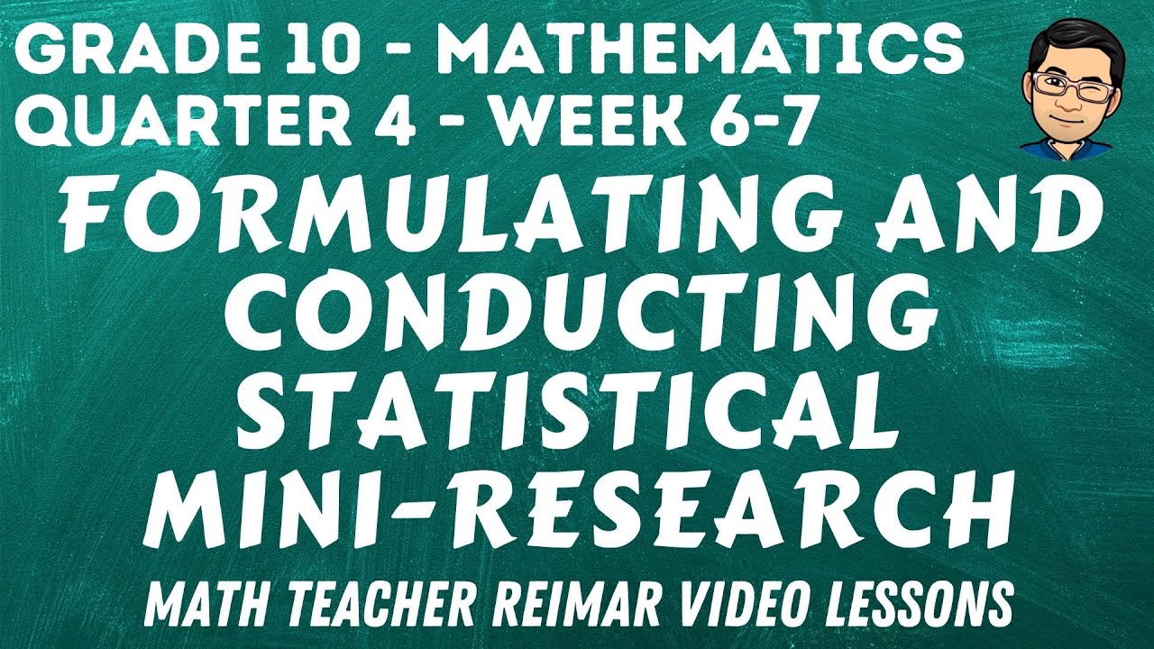 FORMULATING A STATISTICAL MINI-RESEARCH | MATH 10 | QUARTER 4 - WEEK 6-7