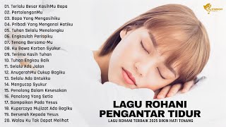 Download lagu Lagu Rohani Pengantar Tidur Paling Damai dan Tenang 2025 - Lagu Rohani Kristen 2024 Terpopuler mp3