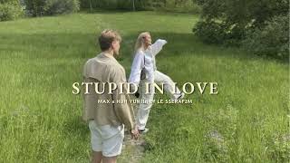 Vietsub | Stupid In Love - MAX, Huh Yunjin | Lyrics Video