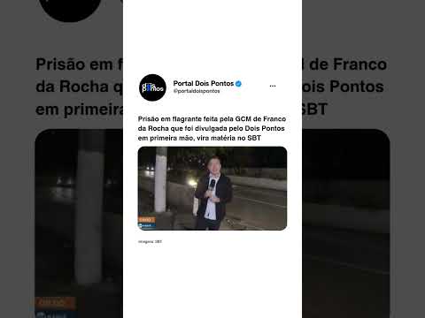Prisão em flagrante feita pela GCM de Franco da Rocha que foi divulgada pelo Dois Pontos em primeira