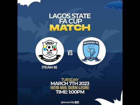 SMARTCITY FC VS GBAGADA FC - LAGOS FA CUP