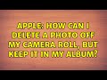 Delete Photo From Camera Roll But Not Album