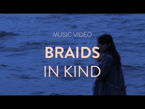 BRAIDS - "IN KIND" (Official Music Video)