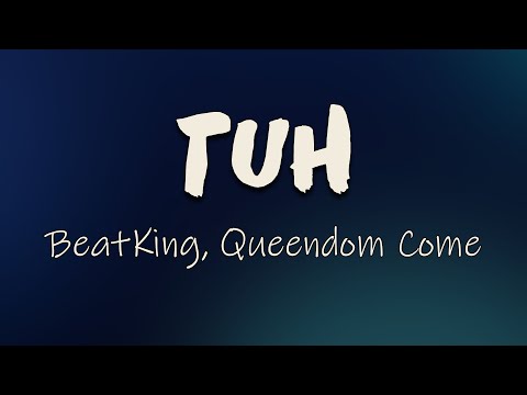BeatKing, Queendom Come - Tuh (Lyrics) | And a b**ch getting thick And my hair match my fit