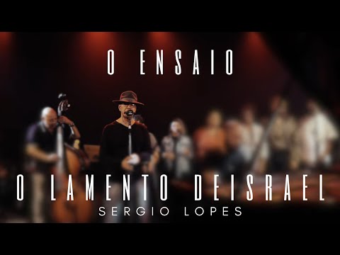 O Lamento de Israel - O ENSAIO - Sergio Lopes