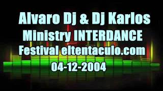 ALVARO DJ & DJ KARLOS @ MINISTRY [INTERDANCE Festival Eltentaculo.com] (04-12-2004)