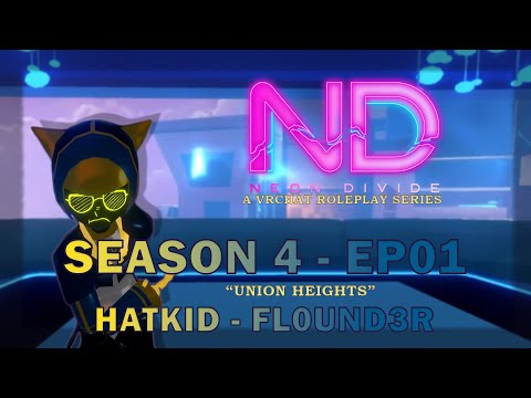 HatKid - VR RP - [Neon Divide S4] - EP 01 - FL0UND3R - "Union Heights"