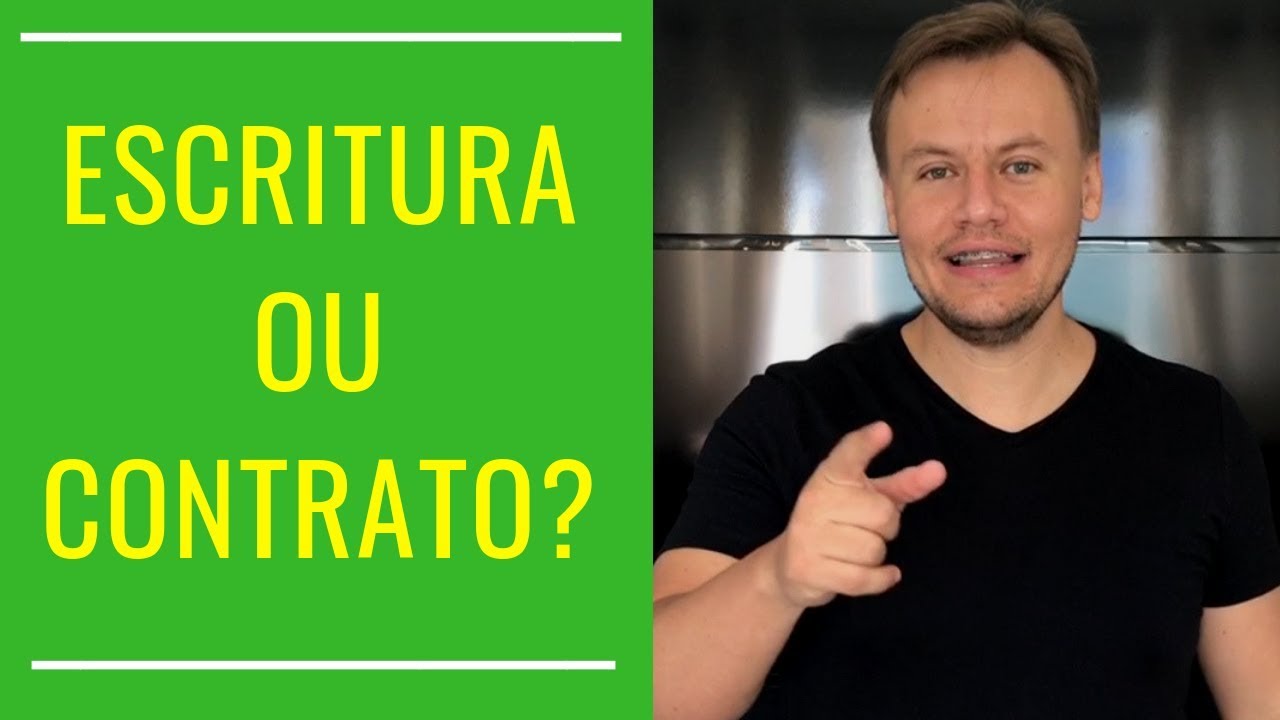 Escritura de Imóvel e Contrato de Compra e Venda Diferença Como Funciona