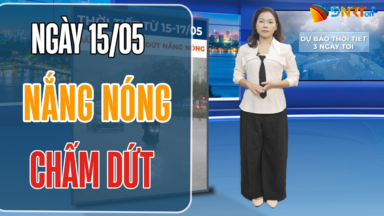 Dự báo thời tiết Đà Nẵng 15-17/05 | Chấm dứt đợt nắng nóng gay gắt trên diện rộng