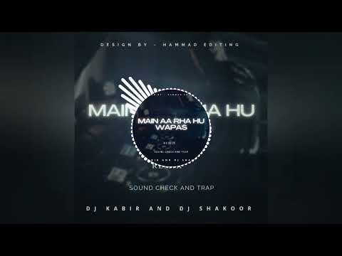 Main Aa Raha Hu Wapas | Sound Check Trap | Full Song | Remix Dj Kabir Mbd Dj Shakoor | Old Is Gold |