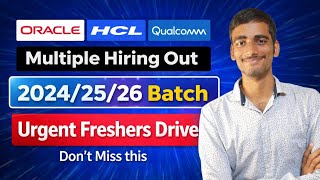 Oracle, HCL, Qualcomm & Flex Hiring 2024/25/26 Batch | Urgent Freshers Drive 🔥