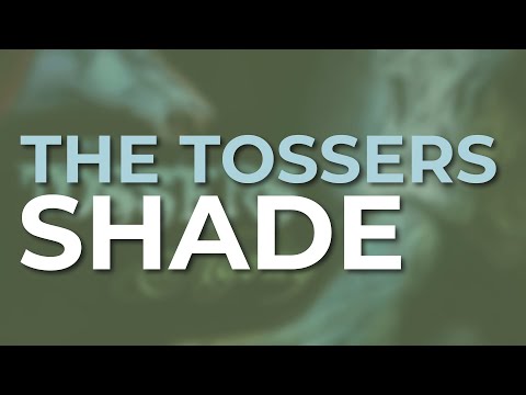 Shade - The Tossers