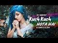 Kuch Kuch Hota Hai Remix DJ Sunny DJ Zoya Shahrukh Khan Kajol Rani Mukerji Latest 2019