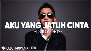 Download lagu Aku Yang Jatuh Cinta - Dudy Oris | Lirik Lagu Pop Indonesia mp3