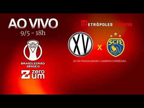 XV DE PIRACICABA x SAMPAIO CORRÊA-RJ - BRASILEIRÃO SÉRIE D 2026 - AO VIVO - 09.05.26
