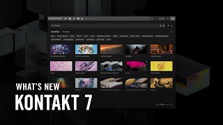 What's new in KONTAKT 7 | Native Instruments