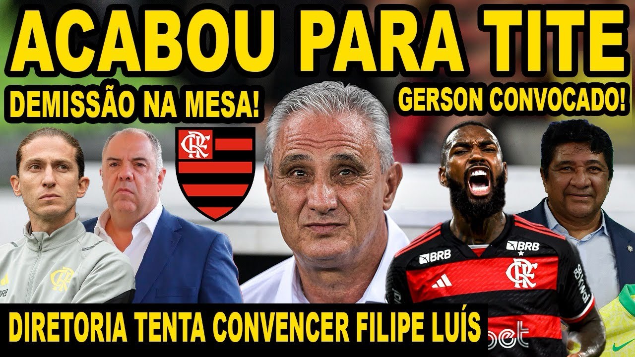 ACABOU PARA TITE? DIRETORIA DO FLAMENGO TENTA CONVENCER FILIPE LUIZ ASSUMIR O FLAMENGO! GERSON! E+