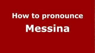 How to pronounce Messina