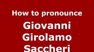 How to pronounce Giovanni Girolamo Saccheri