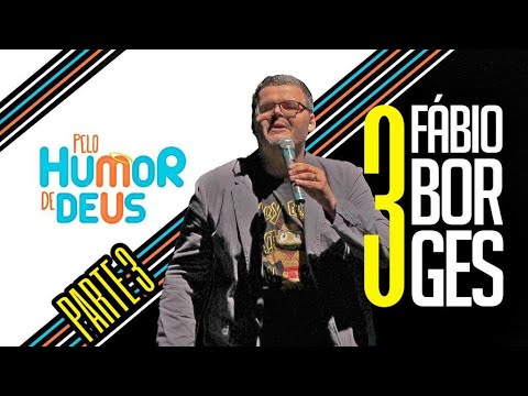 PELO HUMOR DE DEUS - Fábio Borges / pt3