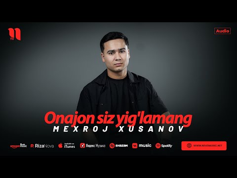 Mexroj Xusanov - Onajon siz yig'lamang (audio 2024)