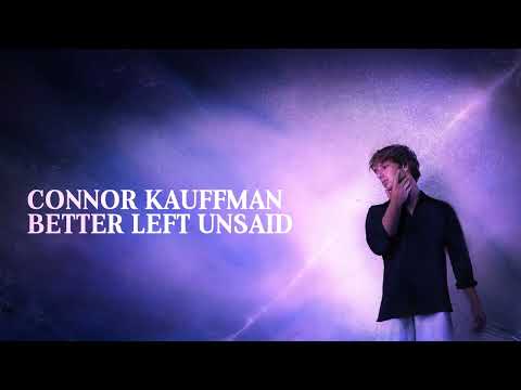 Connor Kauffman – Better Left Unsaid (Official Lyric Video)
