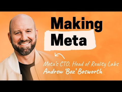 Making Meta | Andrew ‘Boz’ Bosworth (CTO)