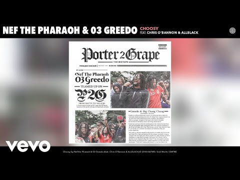 Nef the Pharaoh - Choosy (Audio) ft. Chris O'Bannon, ALLBLACK