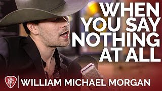 William Michael Morgan - When You Say Nothing At All (Acoustic Cover) // The George Jones Sessions