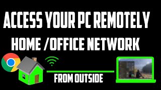 How To Access Your PC Remotely From Outside Your H