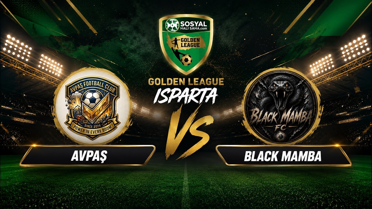 SOSYAL HALI SAHA GOLDEN LEAGUE / 2026 AÇILIŞ SEZONU / ISPARTA / AVPAŞ SK - BLACK MAMBA
