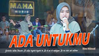 Download lagu WORO WIDOWATI - ADA UNTUKMU (  MUSIC LIVE ) MAHA MUSIC mp3