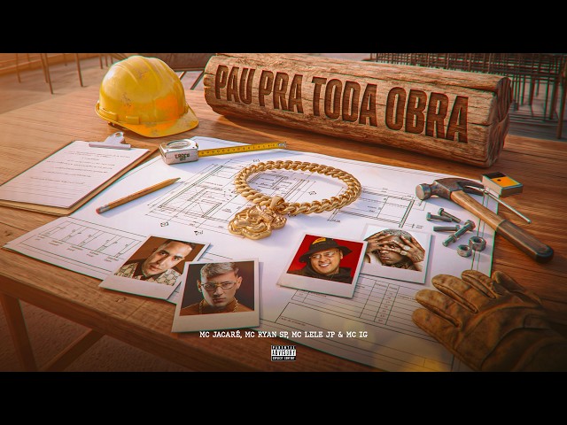 PAU PRA TODA OBRA  –  MC JACARÉ, MC Ryan SP, MC Lele JP,  MC IG