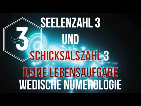SEELENZAHL 3. SCHICKSALSZAHL 3.  DEINE LEBENSAUFGABE.  Wedische Numerologie