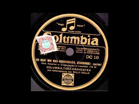 Du hast mir was versprochen, Kunigunde! / Columbia-Tanz-Orchester, Refraingesang: Willi Kollo