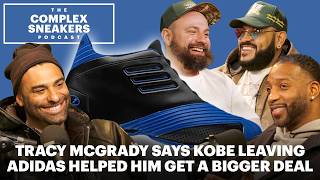 Tracy McGrady Says Kobe Leaving Adidas Helped Him Get a Bigger Deal | The Complex Sneakers Podcast